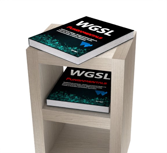 Additional view of WGSL Fundamentals: WebGPU Shader Language - Graphics and Compute Shaders for Interactive Graphics, Simulations, 2D/3D Meshes, Fractals, Procedural Generation and Animation Applications